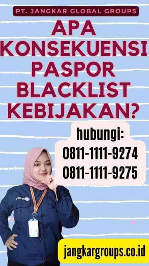 Apa Konsekuensi Paspor Blacklist Kebijakan