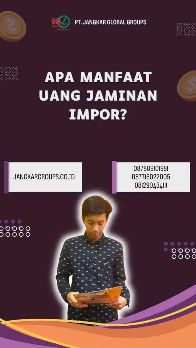 Apa Manfaat Uang Jaminan Impor?