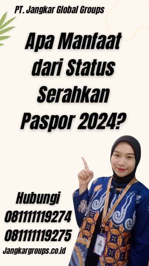 Apa Manfaat dari Status Serahkan Paspor 2024?