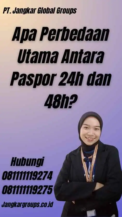 Apa Perbedaan Utama Antara Paspor 24h dan 48h?