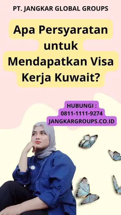 Apa Persyaratan untuk Mendapatkan Visa Kerja Kuwait?