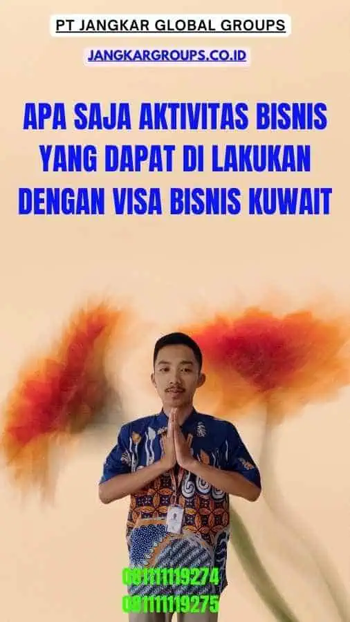 Apa Saja Aktivitas Bisnis yang Dapat Di lakukan dengan Visa Bisnis Kuwait