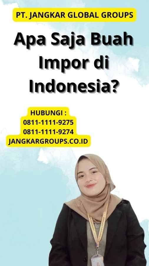 Apa Saja Buah Impor di Indonesia?