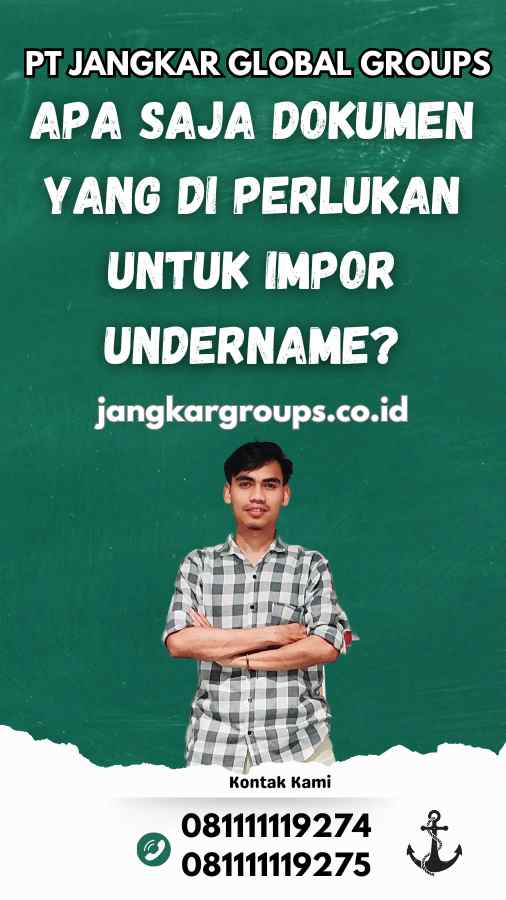 Apa Saja Dokumen Yang Di Perlukan Untuk Impor Undername?