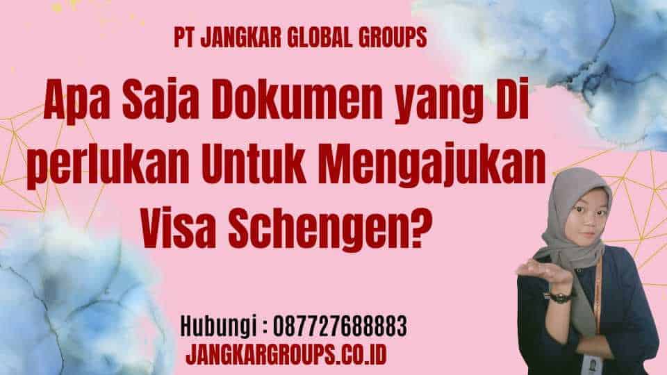 Apa Saja Dokumen yang Di perlukan Untuk Mengajukan Visa Schengen