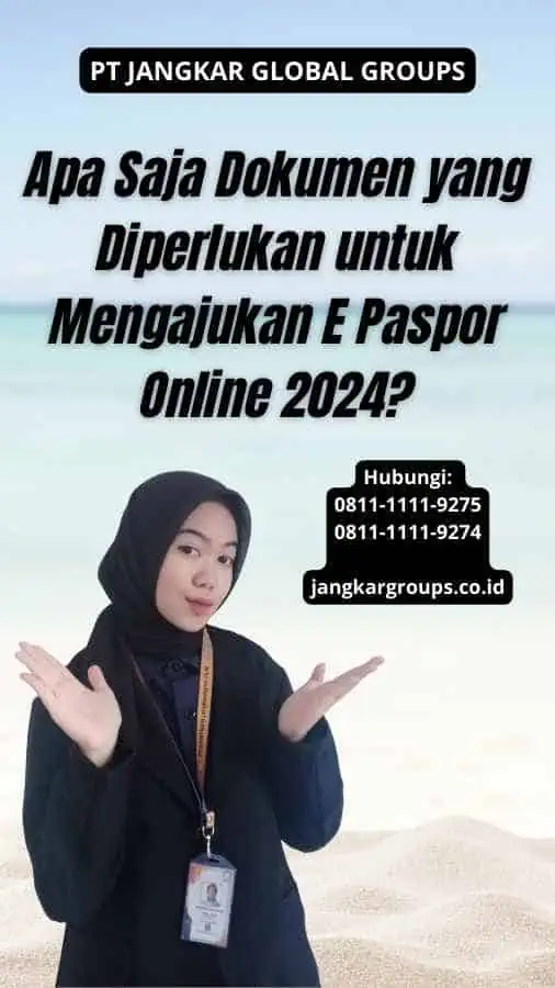 Apa Saja Dokumen yang Diperlukan untuk Mengajukan E Paspor Online 2024?