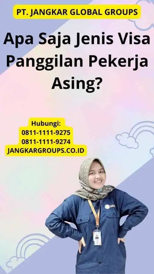 Apa Saja Jenis Visa Panggilan Pekerja Asing?