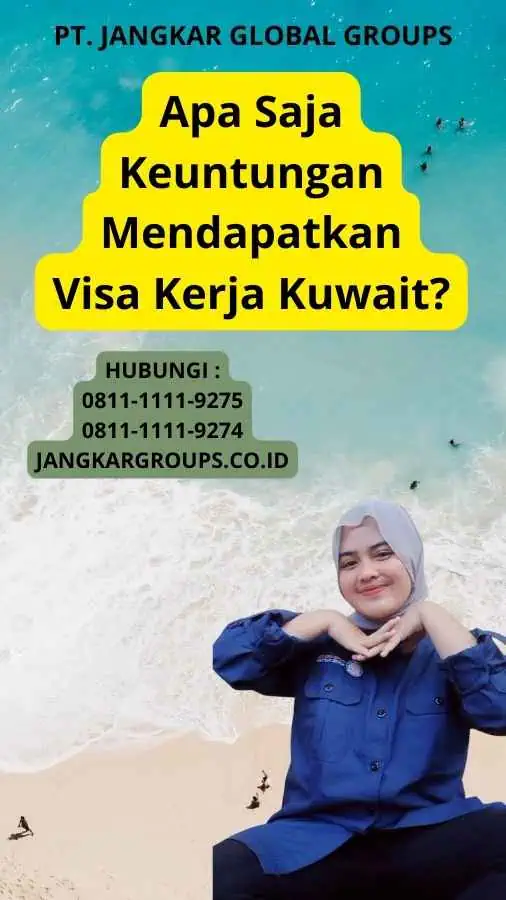 Apa Saja Keuntungan Mendapatkan Visa Kerja Kuwait?