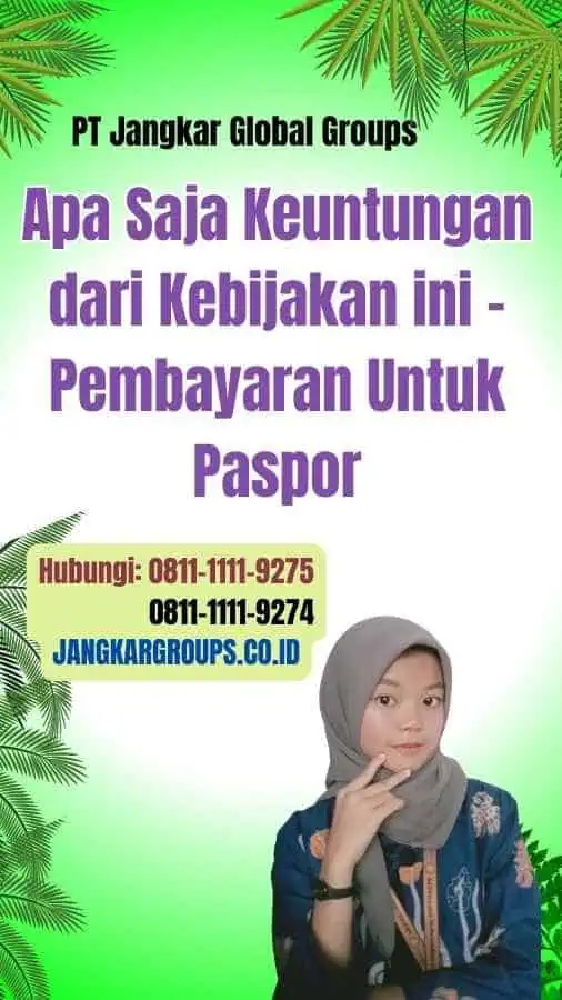 Apa Saja Keuntungan dari Kebijakan ini Pembayaran Untuk Paspor