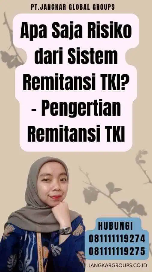 Apa Saja Risiko dari Sistem Remitansi TKI - Pengertian Remitansi TKI