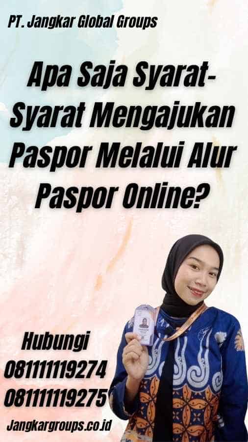 Apa Saja Syarat-Syarat Mengajukan Paspor Melalui Alur Paspor Online?