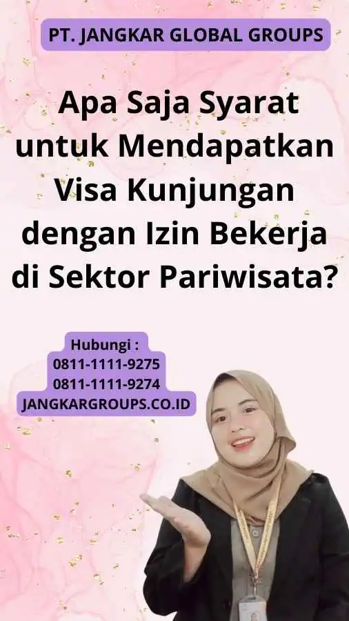 Apa Saja Syarat untuk Mendapatkan Visa Kunjungan dengan Izin Bekerja di Sektor Pariwisata?