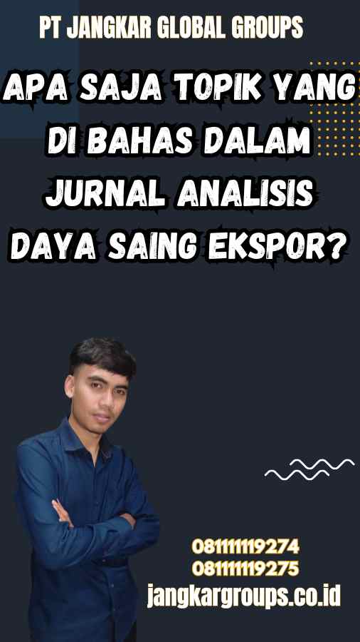 Apa Saja Topik yang Di Bahas dalam Jurnal Analisis Daya Saing Ekspor?