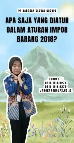 Apa Saja Yang Diatur Dalam Aturan Impor Barang 2018