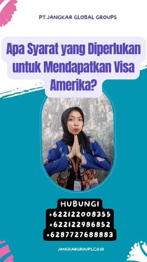 Apa Syarat yang Diperlukan untuk Mendapatkan Visa Amerika