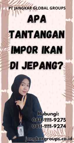 Apa Tantangan Impor Ikan di Jepang