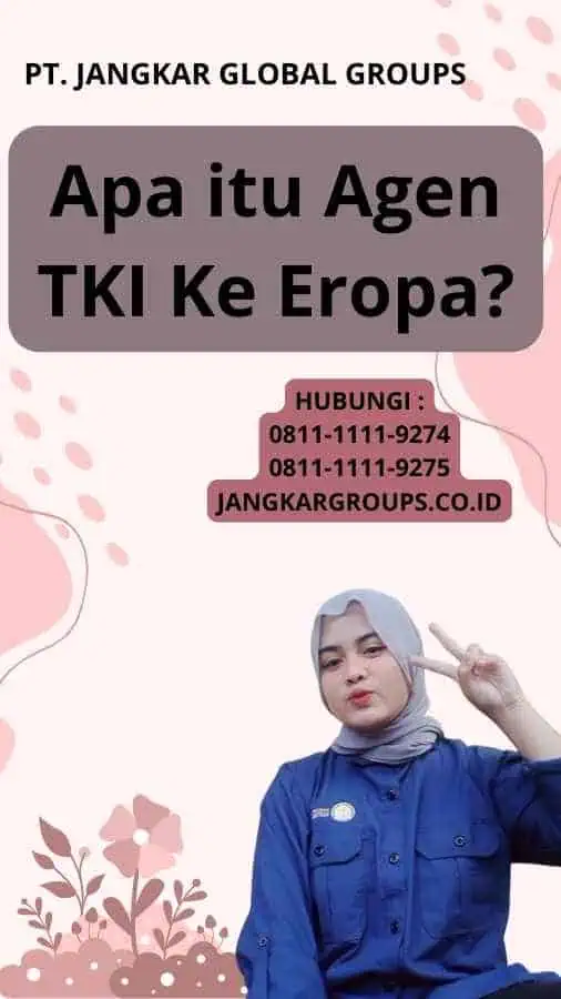 Apa itu Agen TKI Ke Eropa?