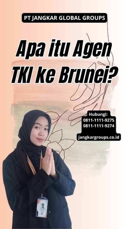 Apa itu Agen TKI ke Brunei