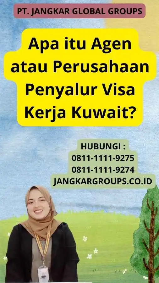 Apa itu Agen atau Perusahaan Penyalur Visa Kerja Kuwait?