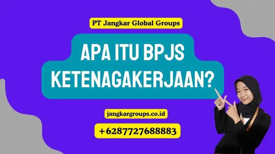 Apa itu BPJS Ketenagakerjaan?