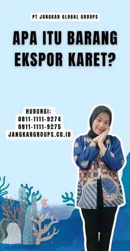 Apa itu Barang Ekspor Karet