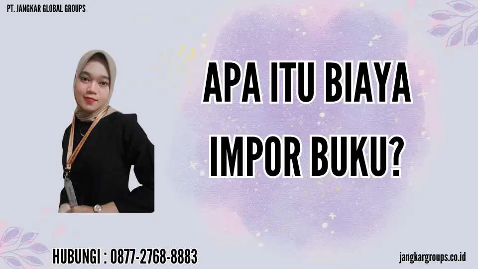 Apa itu Biaya Impor Buku