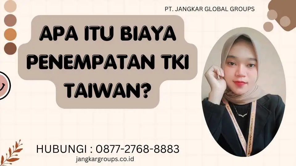 Apa itu Biaya Penempatan TKI Taiwan