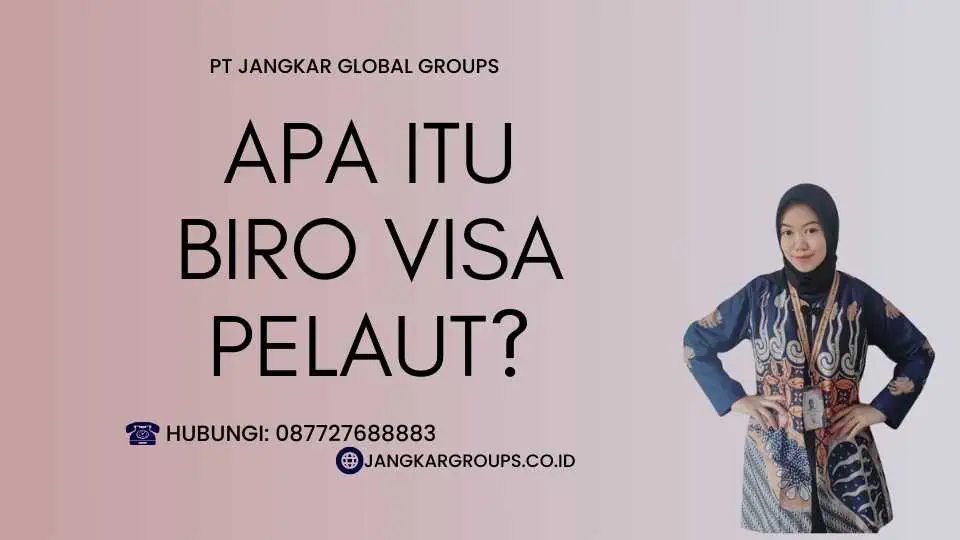 Apa itu Biro Visa Pelaut