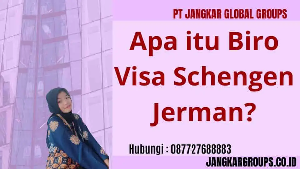 Apa itu Biro Visa Schengen Jerman