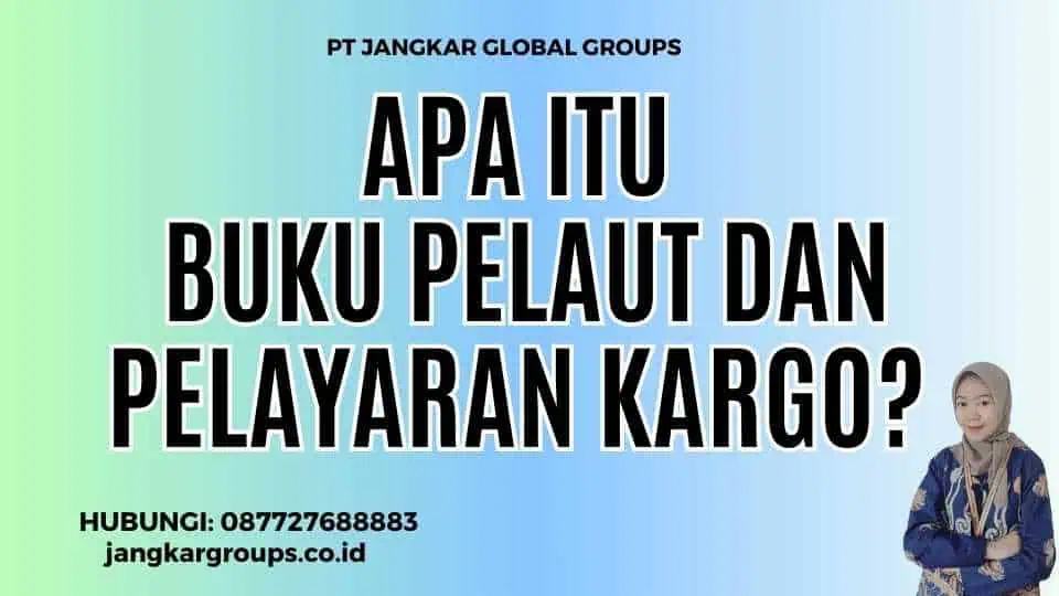 Apa itu Buku Pelaut Dan Pelayaran Kargo?