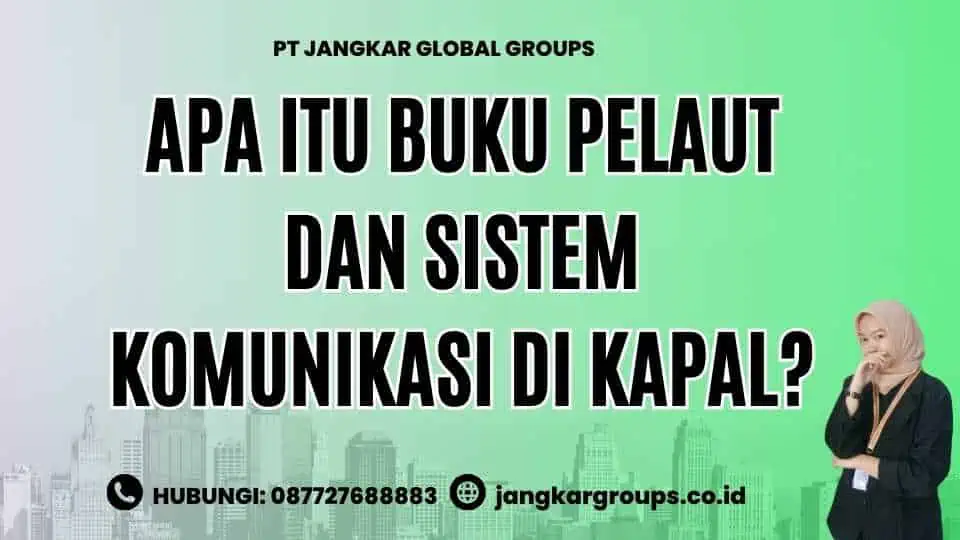 Apa itu Buku Pelaut Dan Sistem Komunikasi Di Kapal?