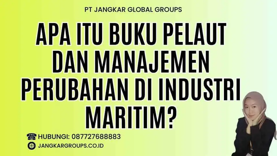 Apa itu Buku Pelaut dan Manajemen Perubahan di Industri Maritim?