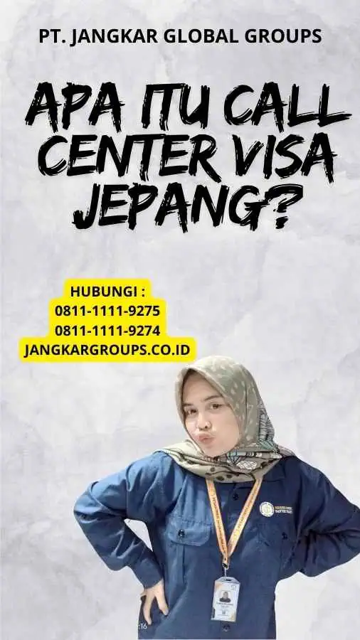 Apa itu Call Center Visa Jepang?