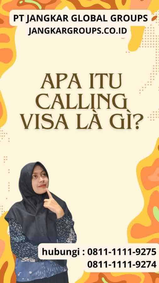 Apa itu Calling Visa Là Gì?