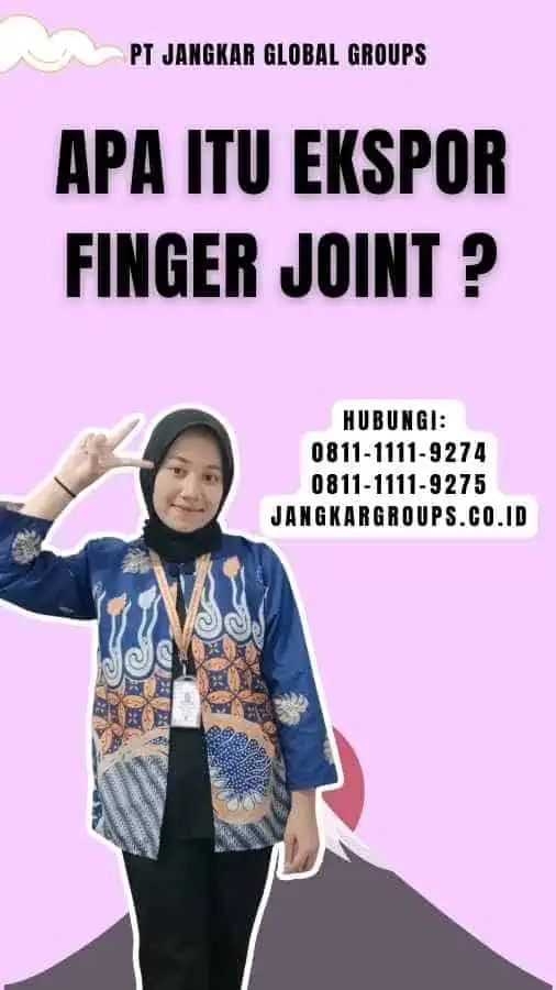 Apa itu Ekspor Finger Joint 