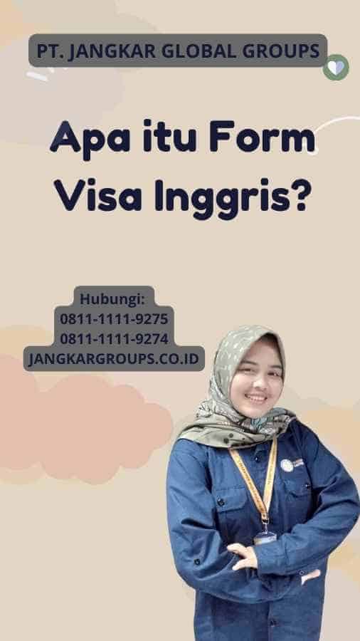 Apa itu Form Visa Inggris?