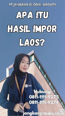 Apa itu Hasil Impor Laos