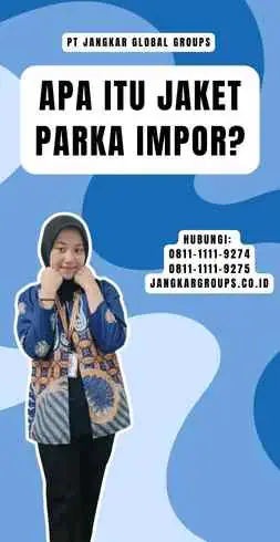 Apa itu Jaket Parka Impor