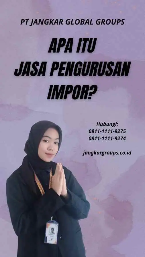 Apa itu Jasa Pengurusan Impor?