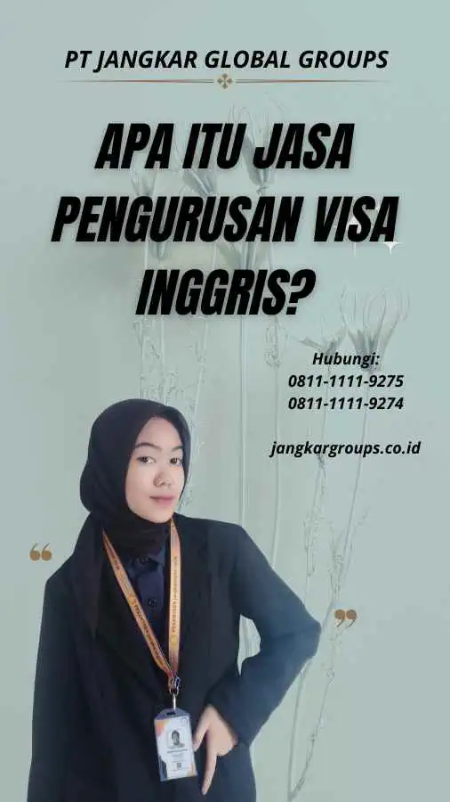 Apa itu Jasa Pengurusan Visa Inggris?