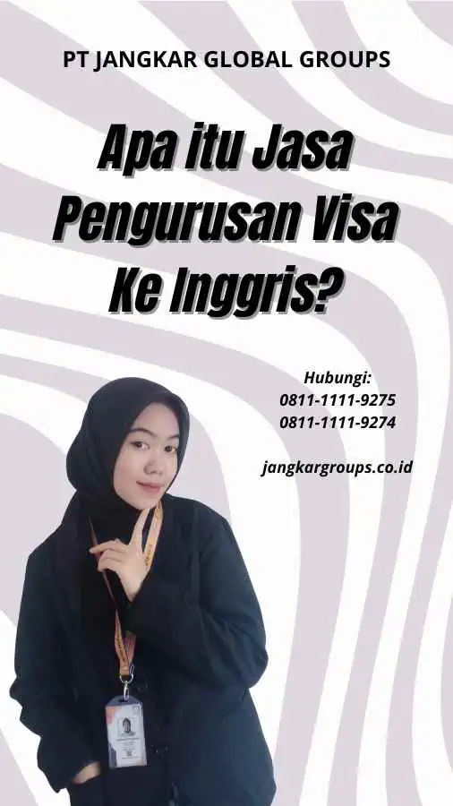 Apa itu Jasa Pengurusan Visa Ke Inggris?