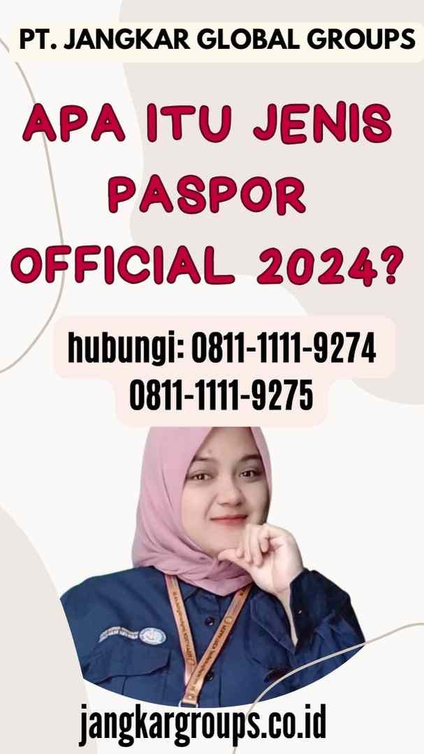 Apa itu Jenis Paspor Official 2024