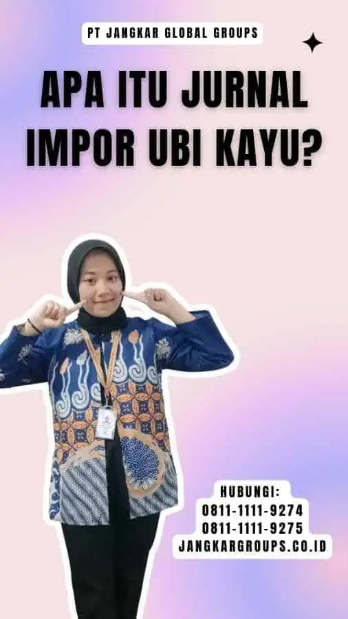 Apa itu Jurnal Impor Ubi Kayu