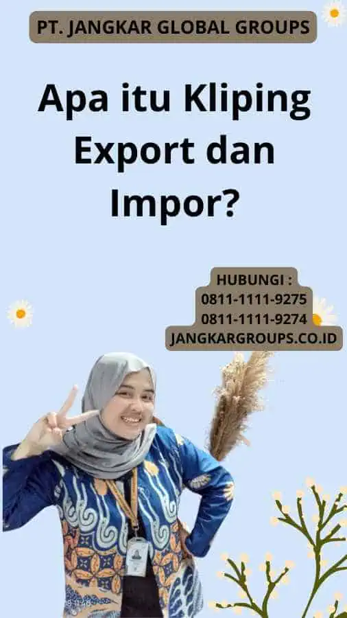 Apa itu Kliping Export dan Impor?