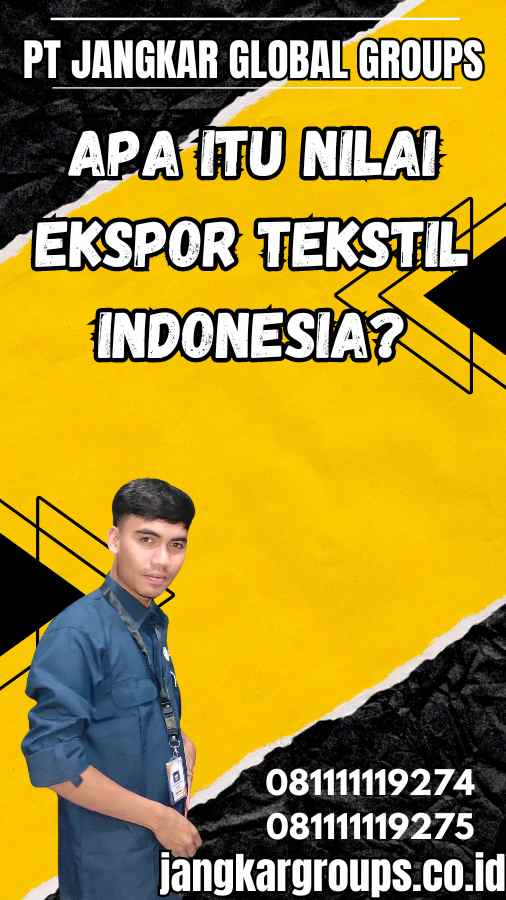 Apa itu Nilai Ekspor Tekstil Indonesia?