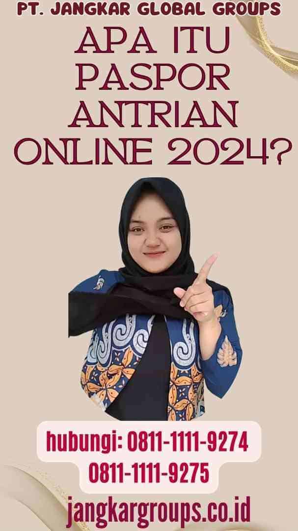 Apa itu Paspor Antrian Online 2024