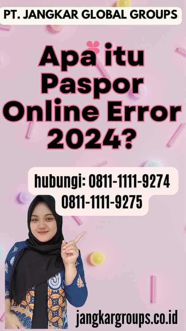 Apa itu Paspor Online Error 2024