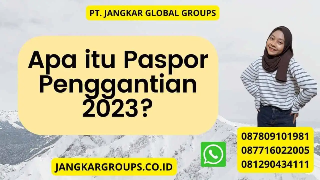 Apa itu Paspor Penggantian 2023?