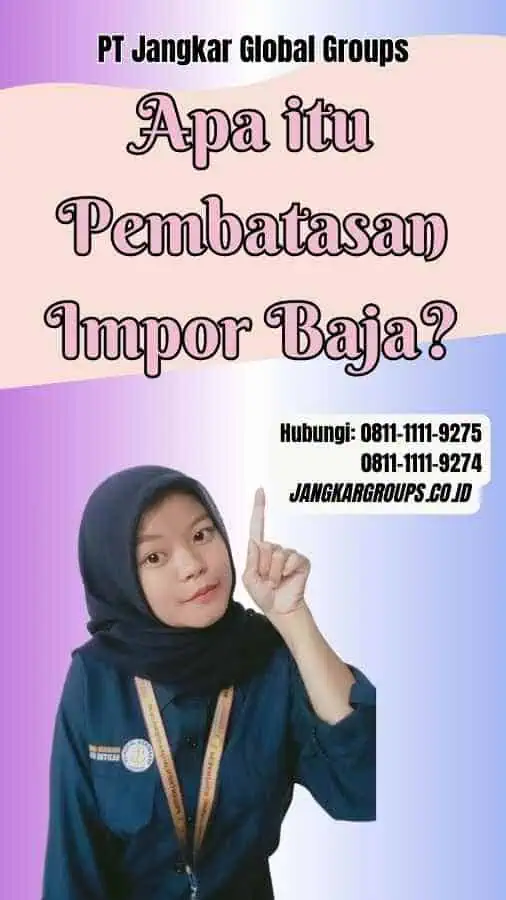 Apa itu Pembatasan Impor Baja