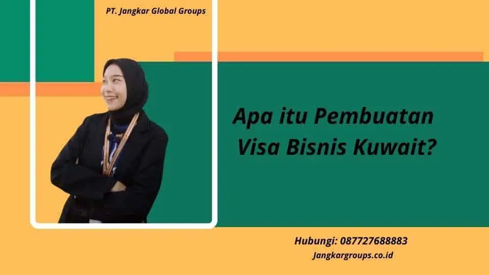 Apa itu Pembuatan Visa Bisnis Kuwait?